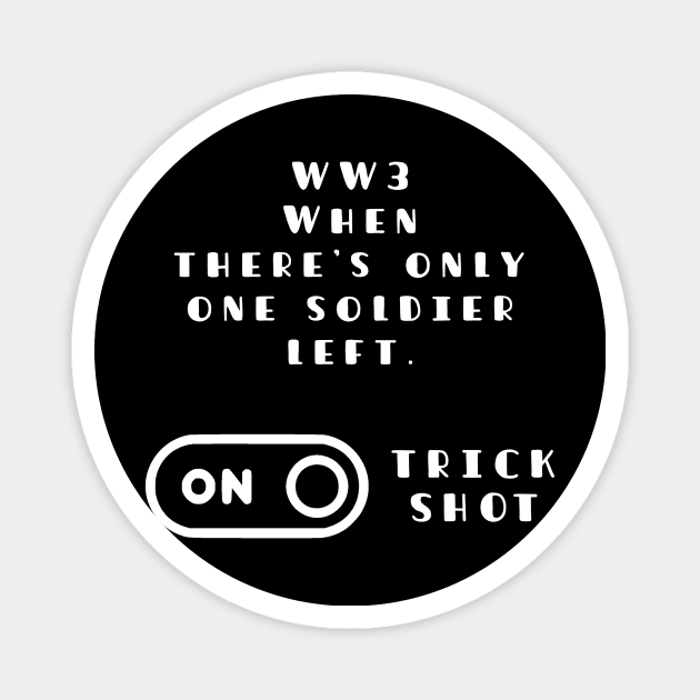 Funny WW3 Trick Shot Memes For Gamers Magnet by TATOH